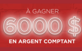 Un montant de 6 000$ en argent comptant