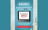 Un iPad Apple et une carte cadeau Netflix