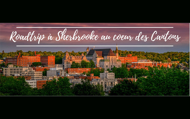 Roadtrip à Sherbrooke au cœur des Cantons