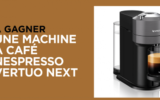 3 machines a café Vertuo Next de Nespresso