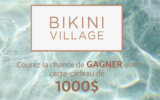 Une carte cadeau Bikini Village de 1000 $