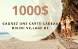 Une carte-cadeau Bikini Village de 1000 $
