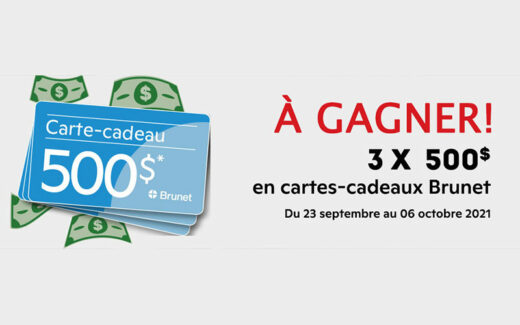 3 cartes-cadeaux Brunet de 500$ chacune