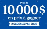 10 000 $ en prix (2 cadeaux par jour)