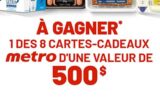 8 cartes-cadeaux metro de 500 $ chacune