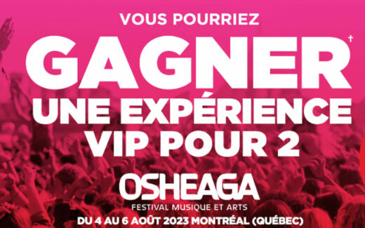 Une expérience VIP pour Osheaga (Valeur de 6100 $)