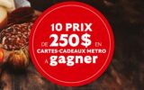 10 cartes-cadeaux Métro de 250 $ chacune