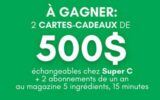 2 cartes cadeaux épicerie Super C de 500 $
