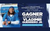 Gagnez Une rencontre avec Vladimir Guerrero Jr (1500 $)