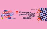 Gagnez un forfait COMPLÈTEMENT CiRQUE de 1720 $