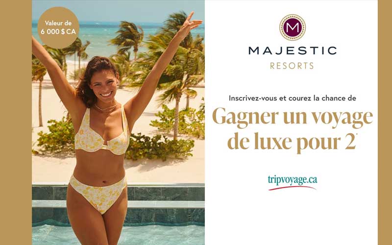 Gagnez un voyage de luxe pour 2 au Majestic Resorts (6 000 $)