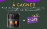 Gagnez 5 épiceries Metro de 250 $ + 5 friteuses à air