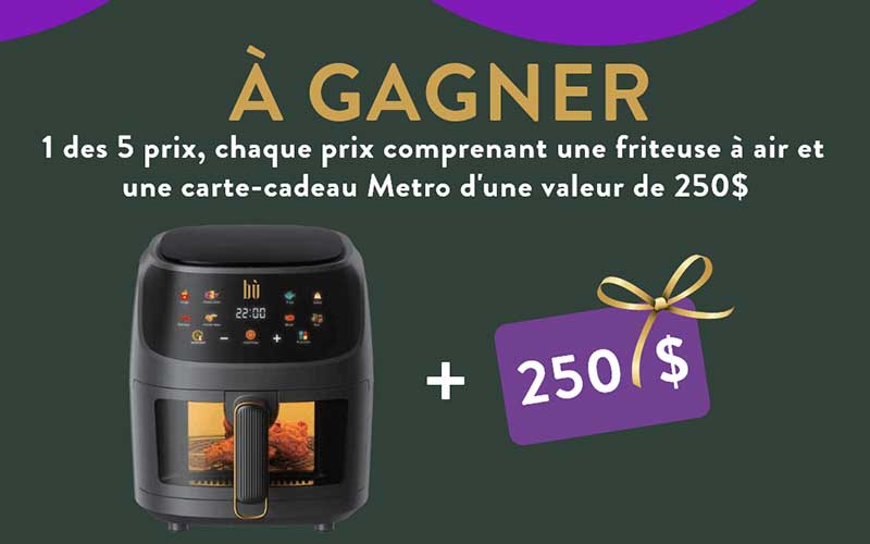 Gagnez 5 épiceries Metro de 250 $ + 5 friteuses à air