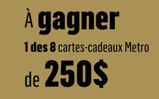 Gagnez 8 cartes-cadeaux Metro de 250 $ chacune