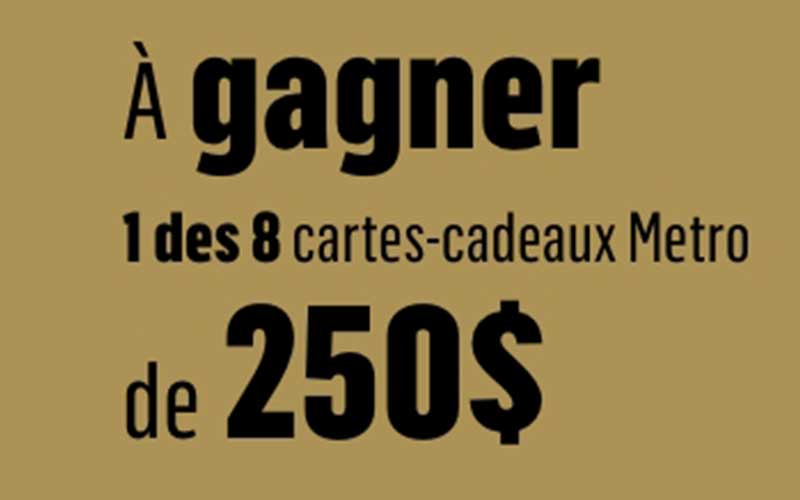 Gagnez 8 cartes-cadeaux Metro de 250 $ chacune