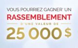 Gagnez Un Rassemblement de 25 000 $