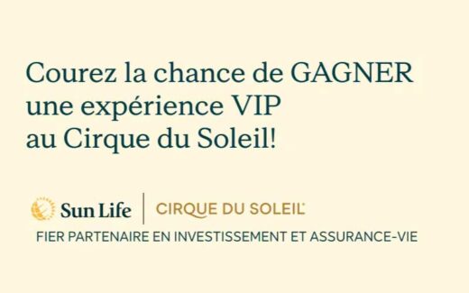 Concours Cirque du Soleil Sun Life - Gagnez un voyage de 5750 $