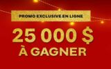 Gagnez un lot exclusif de 25 000 $