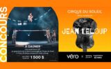 Gagnez une expérience Cirque du Soleil (1500 $)
