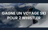 Gagnez un séjour de ski à Whistler d’une valeur de 9100 $