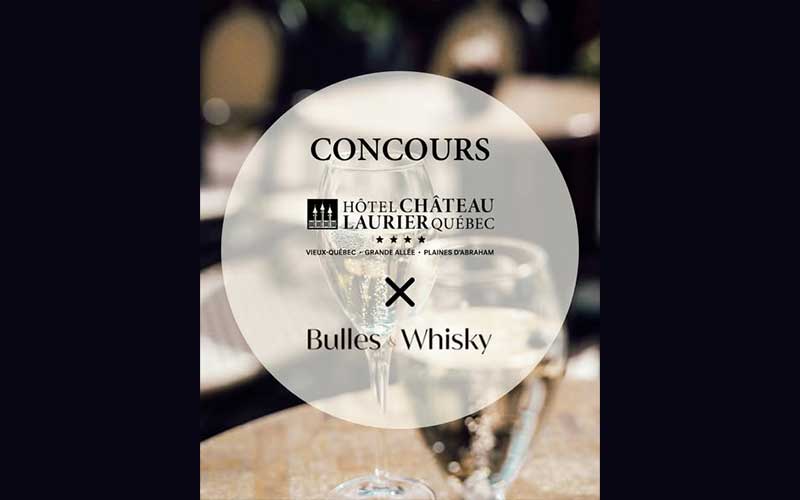 Concours Hôtel Château Laurier Québec - Gagnez 2 billets pour vivre l'expérience Bulles et Whisky