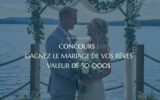 Gagnez 50 000 $ pour le mariage de vos rêves