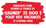 Gagnez 25 000$ pour vos vacances